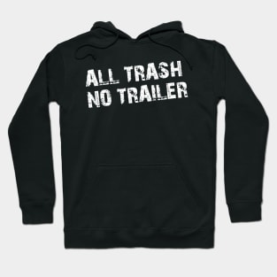 All Trash No Trailer Grunge Hoodie